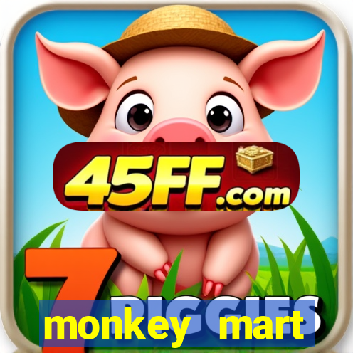 monkey mart dinheiro infinito